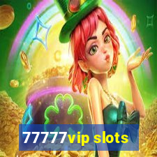 77777vip slots